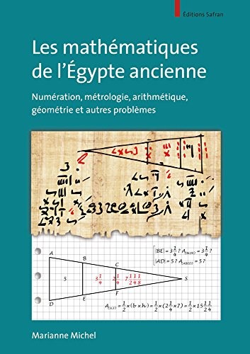 Les mathématiques de l'Égypte ancienne. Numération, métrologie, arithmétique, géométrie et autres problèmes
