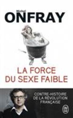 La force du sexe faible : Contre-histoire de la Révolution française