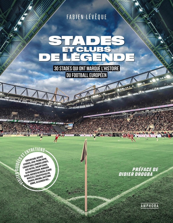 Stades et clubs de légende: 30 stades qui ont marqué l'histoire du football européen