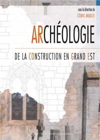 Archeologie de la construction en grand est