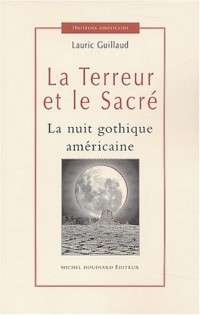 La Terreur et le SacrÃ© : La nuit gothique amÃ©ricaine