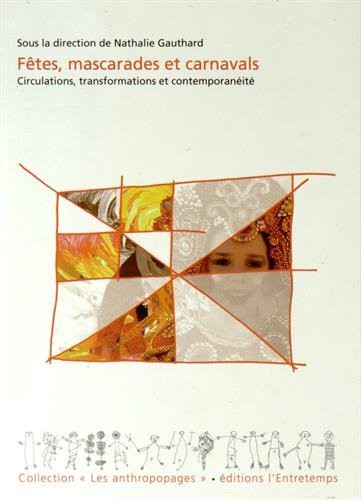 Fêtes, mascarades et carnavals : circulations, transformations et contemporanéité
