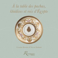 A la table des pachas, khédives et rois d'Egypte