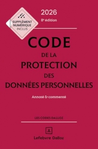 Code de la protection des données personnelles 2026 8ed - Annoté et commenté (Codes Dalloz Professionnels)