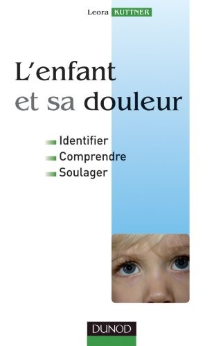L'enfant et sa douleur - Identifier, comprendre, soulager