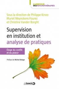 La supervision en institution : analyse des pratiques : Éloge du plaisir et du conflit (Carrefour des psychothérapies)