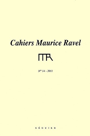 Cahiers Maurice Ravel, N° 14 : 2011