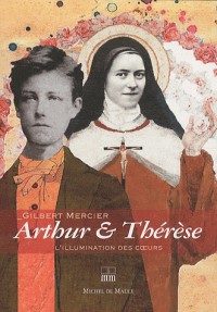 Arthur & Thérèse : L'illumination des coeurs