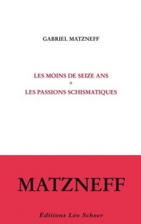Les moins de seize ans ; Les passions schismatiques
