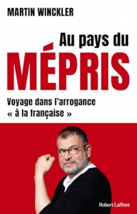 Au pays du mépris. Voyage dans l'arrogance 