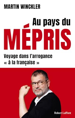 Au pays du mépris. Voyage dans l'arrogance à la française