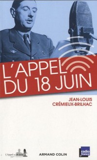 L'Appel du 18 juin: et les appels du général de Gaulle des mois de juin et juillet 1940