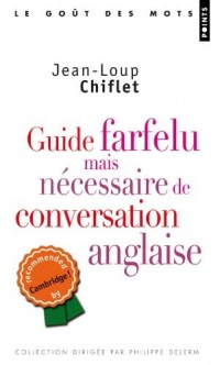 Guide farfelu mais nécessaire de conversation anglaise