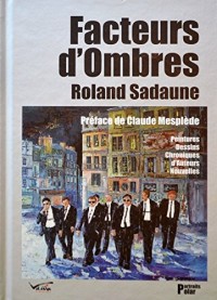 Roland Sadaune : Facteurs d'Ombres
