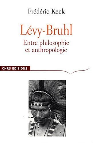 Lévy-Bruhl. Entre philosophie et anthropologie