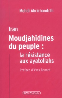 Iran, Moudjahidines du peuple : la résistance aux ayatollahs