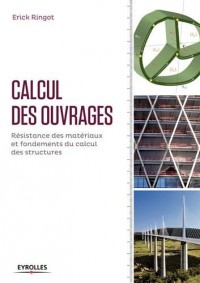 Calcul des ouvrages: Résistance des matériaux et fondements du calcul des structures