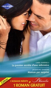 La passion secrète d'une infirmière ; Maman par surprise ; Urgence à Pelican Beach