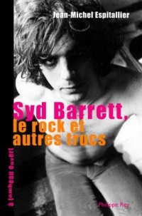 Syd Barrett - Le rock et autres trucs