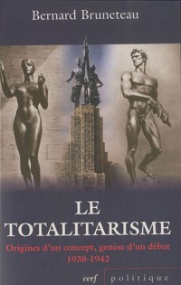 Le totalitarisme : Origines d'un concept, genèse d'un débat 1930-1942
