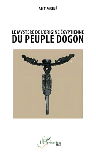 Le mystère de l’origine égyptienne du peuple dogon
