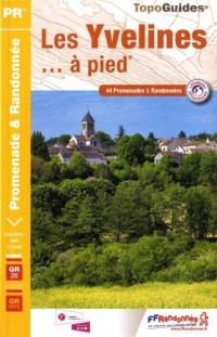 Les Yvelines... à pied : 44 Promenades & Randonnées