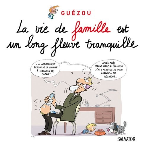 La vie de famille est un long fleuve tranquille.