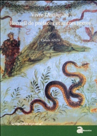 Vivre l'Antiquité : Recueil de préfaces et autres textes