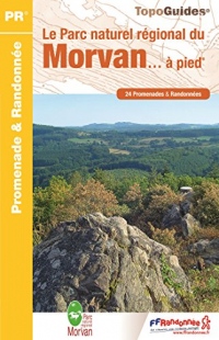 Le Parc naturel régional du Morvan à pied : 24 promenades & randonnées