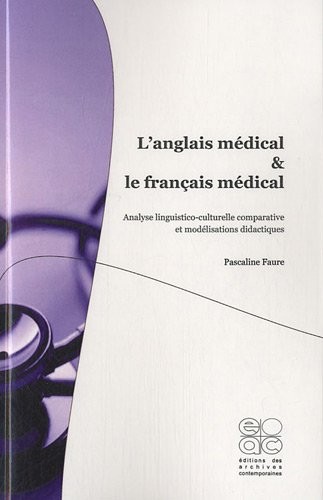 L'anglais médical et le français médical : Analyse linguistico-culturelle comparative et modélisations didactiques