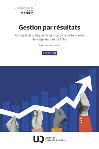 Gestion par résultats, 2e édition: Concepts et pratiques de gestion de la performance des organisations de l'État (2025)