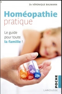 Homéopathie pratique: Le guide pour toute la famille