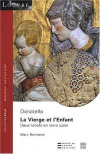La Vierge et l'Enfant, Donatello : Deux reliefs en terre cuite