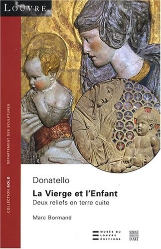 La Vierge et l'Enfant, Donatello : Deux reliefs en terre cuite