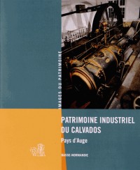 PATRIMOINE INDUSTRIEL DU CALVADOS, LE PAYS D'AUGE