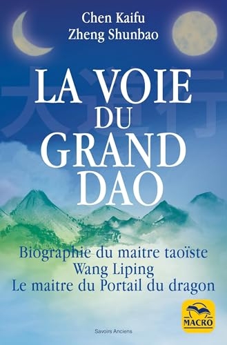 La Voie du Grand Dao: Biographie du maitre taoïste Wang Liping Le maitre du Portail du dragon