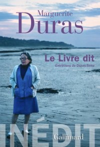 Le Livre dit: oeu>Duras filme Entretiens de