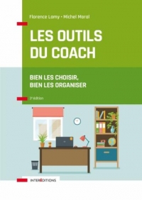 Les outils du coach - 3e éd.: Bien les choisir, bien les organiser