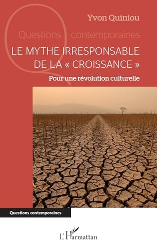 Le mythe irresponsable de la « croissance »: Pour une révolution culturelle