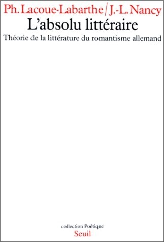 L'Absolu littéraire : Théorie de la littérature du romantisme allemand