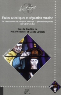 Foules Catholiques et Régulation Romaine. les Couronnements des Vierg Es de Pelerinage a l'Epoque Co