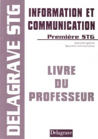 Information et communication 1e STG : Livre du professeur