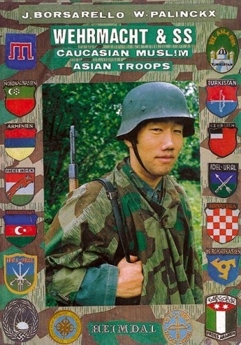 Wehrmacht & SS : Caucasian-Muslim-Asian Troops