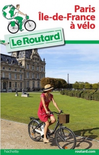 Guide du Routard Paris Île de France à vélo