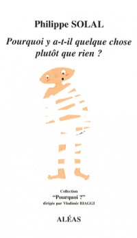 Pourquoi y a-t-il quelque chose plutôt que rien ?