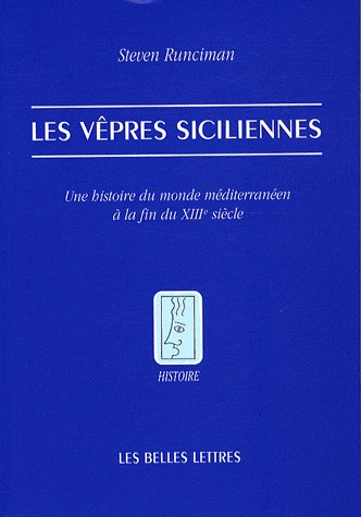 Les Vêpres siciliennes: Une histoire du monde méditerranéen à la fin du XIIIe siècle