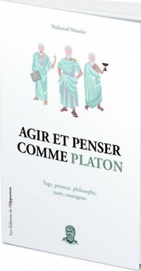 Agir et penser comme Platon