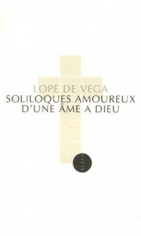 Soliloques amoureux d'une âme à Dieu : Edition bilingue français-espagnol