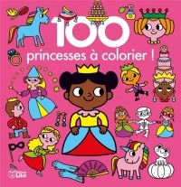 100 images à colorier ! : 100 princesses à colorier ! - Dès 3 ans
