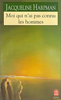 Moi qui n'ai pas connu les hommes